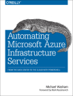 Automating Microsoft Azure Infrastructure Services: From the Data Center to the Cloud with Powershell By Michael Washam Cover Image