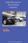 Sales Services in Automobile Industry By Dagaonkar Shweta Fadnivas Cover Image