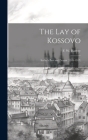 The lay of Kossovo: Serbia's Past and Present (1389-1917) Cover Image