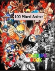 100 Mixed Anime Coloring Book: Lots Of Pictures Of Anime Characters For You To Freely Color And Enjoy In Hours By Anime Coloring Book Cover Image