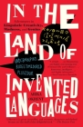 In the Land of Invented Languages: Adventures in Linguistic Creativity, Madness, and Genius Cover Image