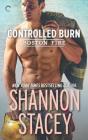 Controlled Burn: A Firefighter Romance (Boston Fire #2) By Shannon Stacey Cover Image