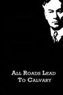 All Roads Lead To Calvary By Jerome K. Jerome Cover Image