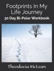 Footprints in My Life Journey: 30 Day Bi-Polar Workbook By Theodocia McLean Cover Image