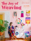 The Joy of Weaving: Modern Frame Loom Projects for Beginners Cover Image