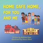 Home Safe Home, For You and Me By Aiwaz Jilani (Illustrator), Sabrina Osso Cover Image