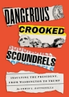 Dangerous Crooked Scoundrels: Insulting the President, from Washington to Trump By Edwin L. Battistella Cover Image