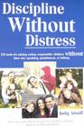Discipline Without Distress: 135 Tools for raising caring, responsible children without time-out, spanking, punishment or bribery By Judy L. Arnall Cover Image