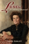 Liesel: A Century Observed By Liesel Sabloff Cover Image