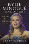 Kylie Minogue: Album by Album: Stick or Twist Cover Image