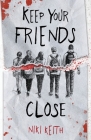 Keep Your Friends Close: A Gritty YA Crime Thriller Cover Image
