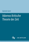 Adornos Kritische Theorie Der Zeit By Gabriele Geml Cover Image