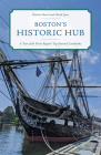 Boston's Historic Hub: A Tour of the Metro Region's Top National Landmarks By David Lyon, Patricia Harris Cover Image