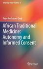 African Traditional Medicine: Autonomy and Informed Consent (Advancing Global Bioethics #3) Cover Image