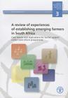 A Review of Experiences of Establishing Emerging Farmers in South Africa: Case Lessons and Implications for Farmer Support Within Land Reform Programm By Food and Agriculture Organization (Fao) (Editor) Cover Image