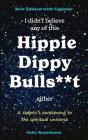 I Didn't Believe any of this Hippie Dippy Bullshit Either: A Skeptic's Awakening to the Spiritual Universe By Julie Rasmussen Cover Image