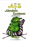 A to Z of Absolute Zaniness By Carol Mills, Susanne Ferrier (Illustrator) Cover Image
