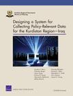 Designing a System for Collecting Policy-Relevant Data for the Kurdistan Region Iraq By Sandra H. Berry, Nicholas Burger, Harun Dogo Cover Image