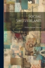 Social Switzerland By William Harbutt Dawson Cover Image