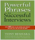Powerful Phrases for Successful Interviews: Over 400 Ready-To-Use Words and Phrases That Will Get You the Job You Want By Tony Beshara, Tony Beshara (Read by), Phil McGraw (Foreword by) Cover Image