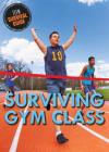 Surviving Gym Class (Teen Survival Guide) Cover Image