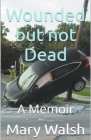 Wounded but not Dead Cover Image