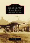 Long Island Rail Road: Montauk Branch (Images of Rail) Cover Image