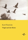 Vögel auf der Reise By Kurt Floericke Cover Image