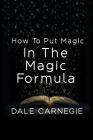 How To Put Magic In The Magic Formula By Dale Carnegie Cover Image