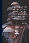 Enumeration Mthodique des Champignons Recueillis la Guadeloupe & la Martinique By Duss R. -P (Antoine) Cover Image