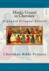 Mark's Gospel in Cherokee: Expanded Bilingual Edition By Dale Walosi Ries, Brian Wilkes, Johannah Meeks Ries Cover Image