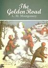 The Golden Road (Story Girl #2) By L. M. Montgomery, Grace Conlin (Read by) Cover Image