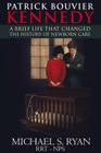Patrick Bouvier Kennedy: A Brief Life That Changed the History of Newborn Care By Michael S. Ryan Cover Image