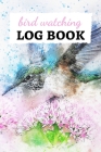 Bird Watching Log Book: Checklist Book / Notebook / Diary, Unique Gift For Birders And Bird Watchers Cover Image