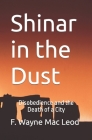 Shinar in the Dust: Disobedience and the Death of a City By F. Wayne Mac Leod Cover Image