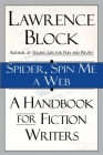 Spider, Spin Me A Web: A Handbook for Fiction Writers By Lawrence Block Cover Image