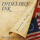 Indelible Ink: The Trials of John Peter Zenger and the Birth of America's Free Press By Richard Kluger, Tom Perkins (Read by) Cover Image