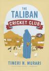 The Taliban Cricket Club By Timeri N. Murari, Sneha Mathan (Read by) Cover Image
