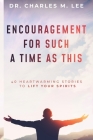 Encouragement for Such a Time as This By Charles M. Lee Cover Image