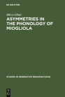 Asymmetries in the Phonology of Miogliola (Studies in Generative Grammar [Sgg] #60) By Mirco Ghini Cover Image