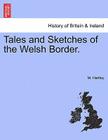 Tales and Sketches of the Welsh Border. By M. Hartley Cover Image
