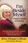 I'm Beside Myself!: A Beginner's Guide to Channeling By Betsy-Morgan Coffman, Destiny McCune (With) Cover Image