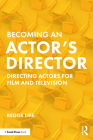 Becoming an Actor's Director: Directing Actors for Film and Television By Regge Life Cover Image