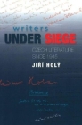Writers Under Siege: Czech Literature Since 1945 By Jiri Holy, Elizabeth S. Morrison (Translated by), Jan Culik (Translated by) Cover Image