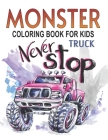 Monster Truck Coloring Book For Kids: For Boys And Girls Get Ready To Have Fun And Fill Over 100 Pages, Of BIG Monster Trucks! (Bonus: By Fegan Hagen Cover Image