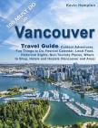 Vancouver Travel Guide: Outdoor Adventures, Fun Things to Do, Festival Calendar, By Kevin Hampton Cover Image