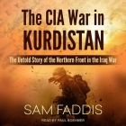 The CIA War in Kurdistan Lib/E: The Untold Story of the Northern Front in the Iraq War Cover Image