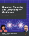 Quantum Chemistry and Computing for the Curious: Illustrated with Python and Qiskit(R) code Cover Image