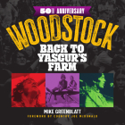 Woodstock: Back to Yasgur's Farm By Mike Greenblatt Cover Image