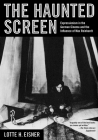 The Haunted Screen: Expressionism in the German Cinema and the Influence of Max Reinhardt By Lotte H. Eisner, Roger Greaves (Translated by) Cover Image